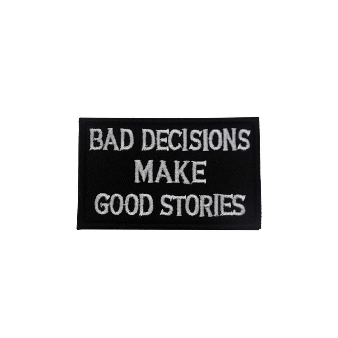 Bad Decisions Make Good Stories