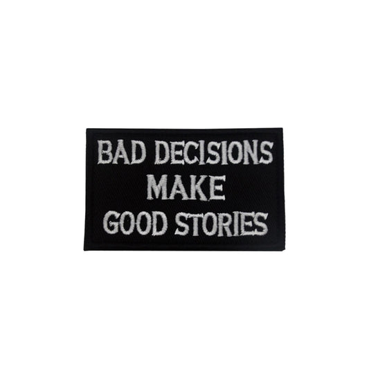 Bad Decisions Make Good Stories
