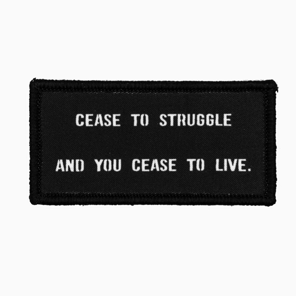 Cease To Struggle and You Cease To Live