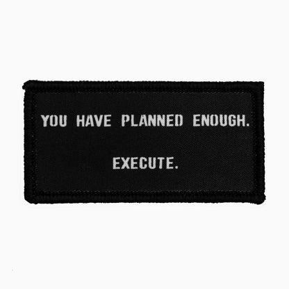 You Have Planned Enough. Execute.